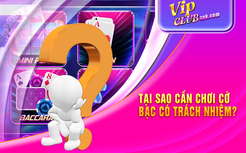 Tại sao cần chơi cờ bạc có trách nhiệm?