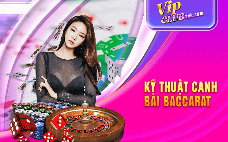 Kỹ thuật canh bài Baccarat